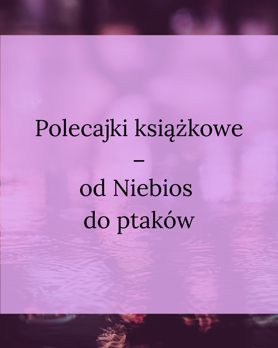 3 polecajki książkowe – od Niebios do ptaków